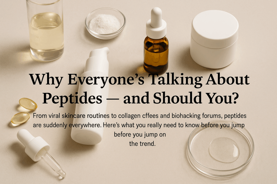 Why Everyone’s Talking About Peptides — and Should You?