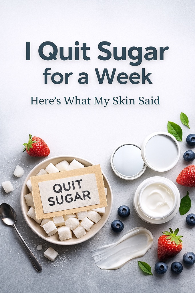 “I Quit Sugar for a Week — Here’s What My Skin Said